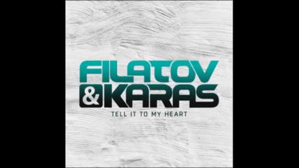 *2016* Filatov & Karas - Tell It To My Heart