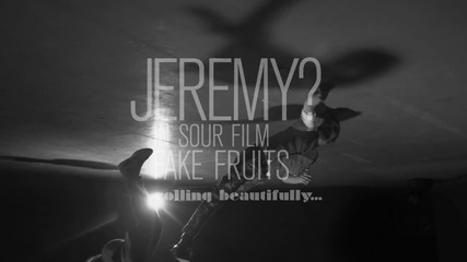 JEREMY? in Sour Film FAKE FRUITS - teaser 09