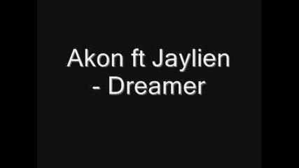 Akon ft Jaylien - Dreamer 