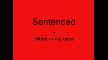 Sentenced - Bleed in my arms