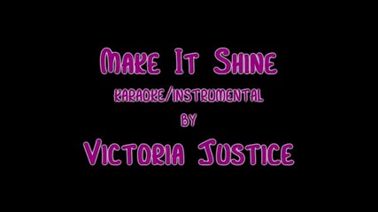 Make It Shine (karaoke instrumental) by Victoria Justice (victorious) with on screen lyrics - Youtub