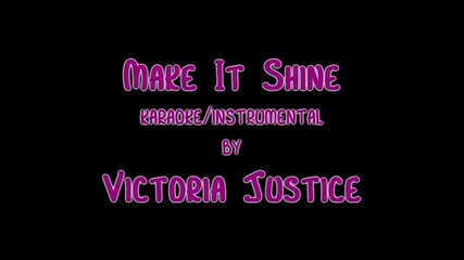 Make It Shine (karaoke instrumental) by Victoria Justice (victorious) with on screen lyrics - Youtub
