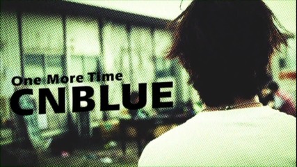 Cnblue - One More Time