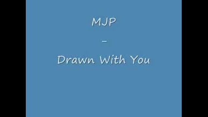 Mjp - Drawn With You 