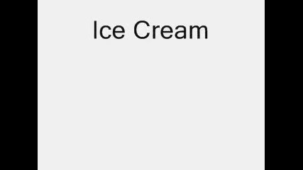 Ice Cream - Tell Me Why
