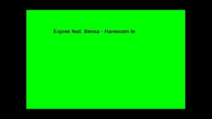 Expres feat. Bensa - Haresvam te