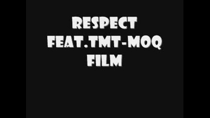 Respect Feat.tmt - Moq Film