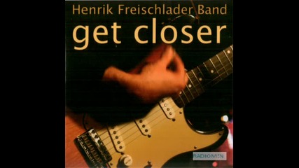 Henrik Freischlader Band - Get Closer