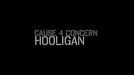 Cause 4 Concern - Hooligan 