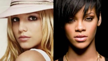 Britney Spears vs. Rihanna - Hold the only girl till the world ends