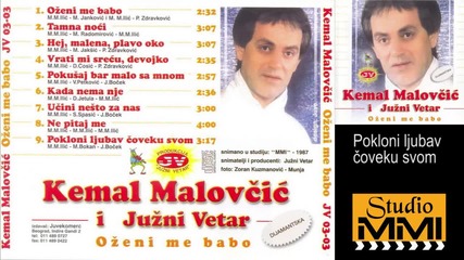Kemal Malovcic i Juzni Vetar - Pokloni ljubav coveku svom (Audio 1987)