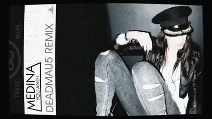 Medina - You & I (deadmau5 Remix)