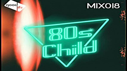 Good Life Mix 80s Child