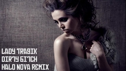 ! Dubstep ! Lady Tragik - Dirty Bitch | Halo Nova Remix |