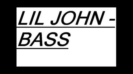 Lil John - Bass