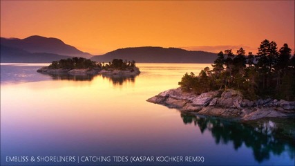 Embliss & Shoreliners - Catching Tides (kaspar Kochker Remix)