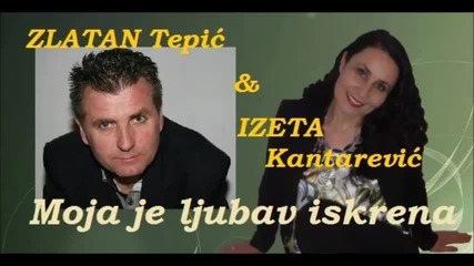 Izeta Kantarevic & Zlatan Tepic - Moja je ljubav iskrena - (audio 2016)