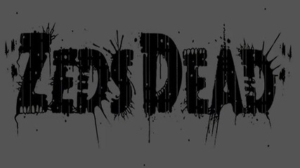 Zeds Dead - Rude Boy [hd]