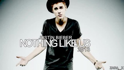 ~2013~ Justin Bieber - Nothing Like Us