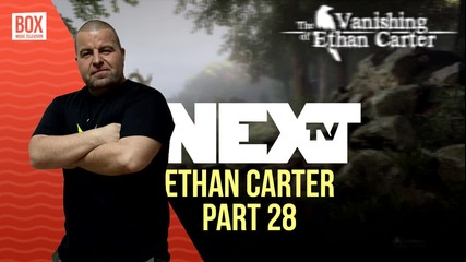 NEXTTV 013: The Vanishing of Ethan Carter (Част 28) Стоил от София