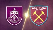 Burnley vs. West Ham United - Game Highlights