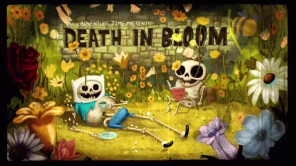Adventure Time - Death in Bloom ( 209a )