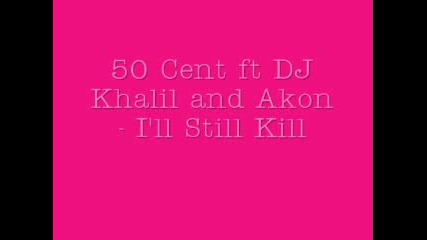 50 Cent ft Akon - Ill Still Kill