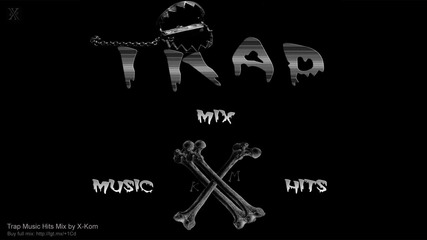Trap Music Hits Mix by X-kom