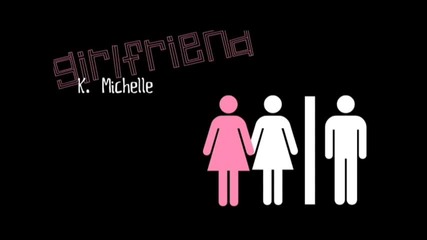 New ! K. Michelle - Girlfriend