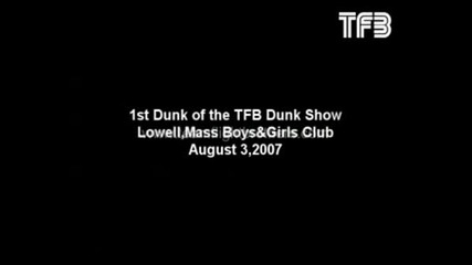 TFB - 1st Dunk Of The Dunk Show By T Dubb