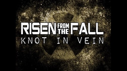 Knot In Vein - Risen From The Fall