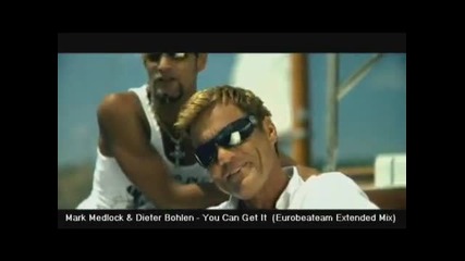 Mark Medlock Dieter Bohlen - You Can Get It Eurobeateam Extended Mix 