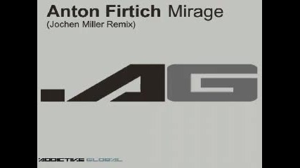 Anton Firtich - Mirage Jochen Miller Remix 