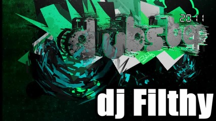 Dubstep 2011 [dj Filthy mix vol.1]