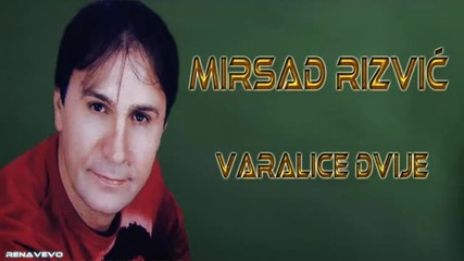 Mirsad Rizvic - Varalice dvije