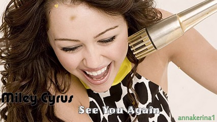 12 . Miley Cyrus - See You Again ( Rock Mafia Remix )