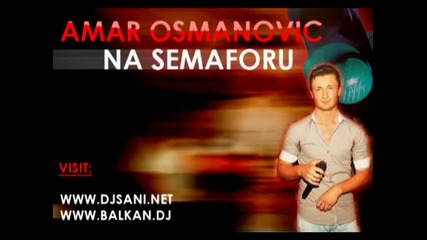 Amar Osmanovic - Na Semaforu 