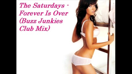 The Saturdays - Forever Is Over (buzz Junkies Club Mix) 