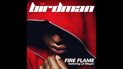 Birdman ft. Lil Wayne - Fire Flame