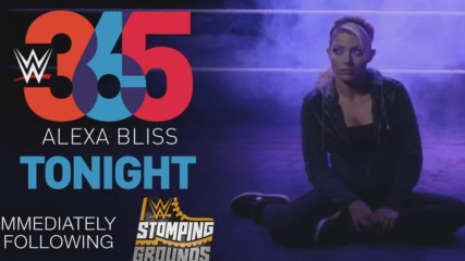 WWE 365: Alexa Bliss - Tonight after WWE Stomping Grounds
