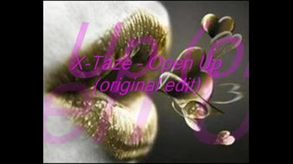 x -Taze - Open Up (original Edit)