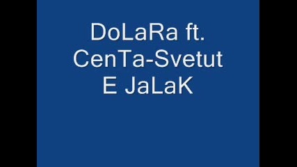 Dolara feat. Centa - Svetut e jalak 