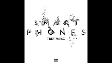 Trey Songz - Smartphones ( A U D I O )
