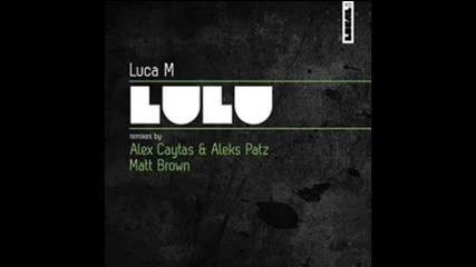 Luca M - Lulu Alex Caytas Aleks Patz Remix 