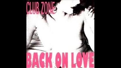 Club Zone - Back On Love (mix 1)