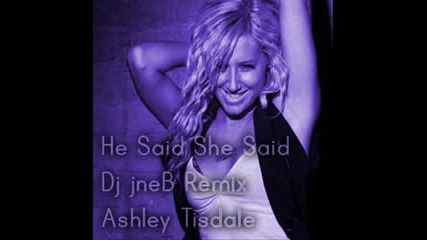 He Said She Said - Ashley Tisdale Dj Jneb Rmx
