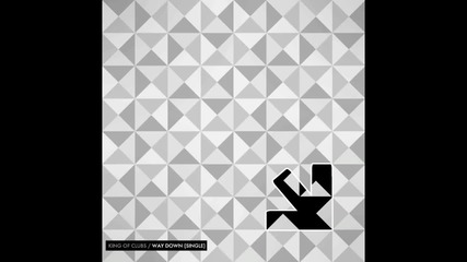 King Of Clubs - Way Down (original Mix)