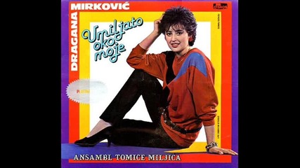 Dragana Mirkovic - Umiljato oko moje - 1985 