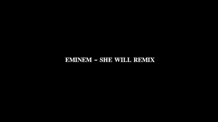 Eminem - She Will ( Lose Yourself ) Remix
