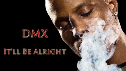 Dmx - It'll Be Alright